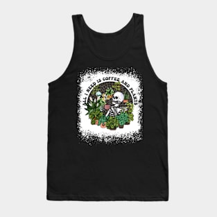 All I Need Is Coffee And Plants, Coffee Addict Plant Lover, Things I Do In My Spare Time, Garden Lover Tank Top